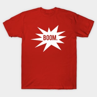 Boom. T-Shirt